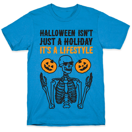 Halloween Isn't Just A Holiday, It's A Lifestyle T-Shirt