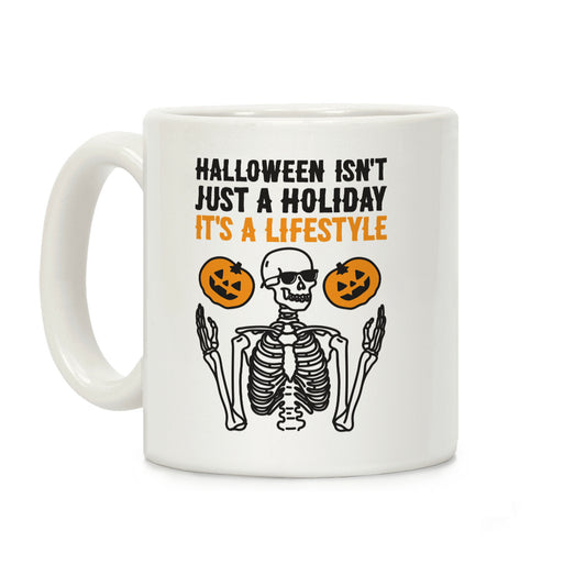 Halloween Isn't Just A Holiday, It's A Lifestyle Coffee Mug