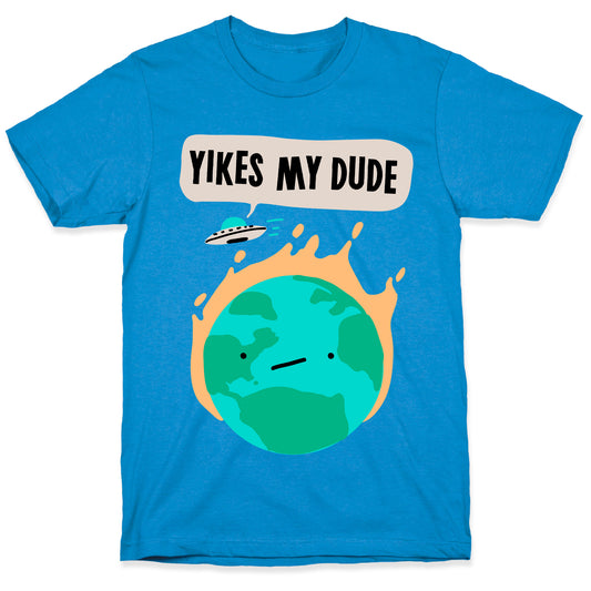 Yikes My Dude T-Shirt