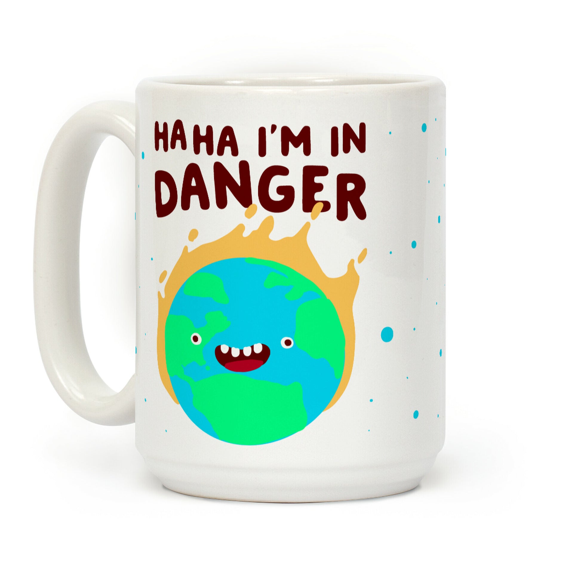 Ha ha I'm in Danger Earth Coffee Mug