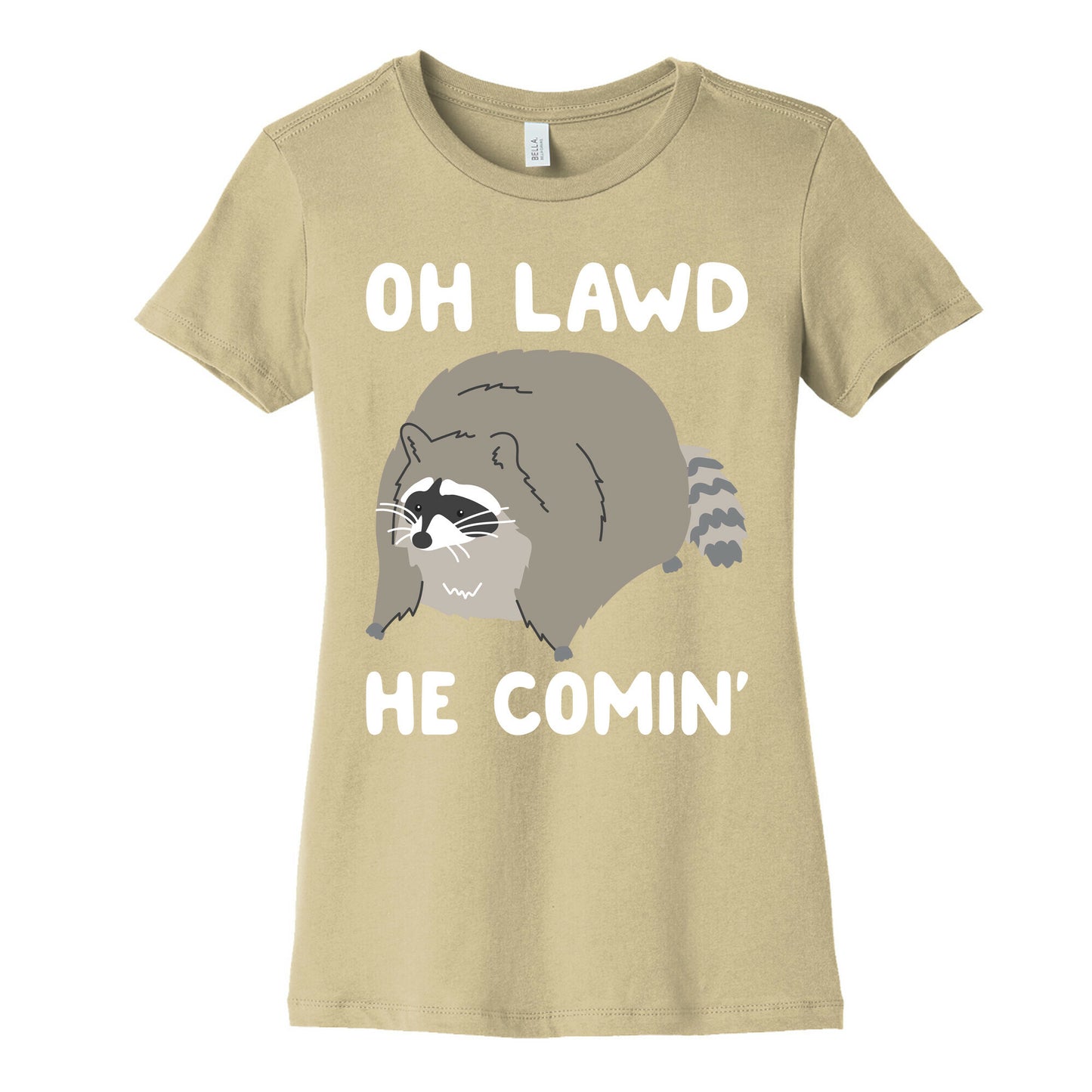 Oh Lawd He Comin' Raccoon Women's Cotton Tee