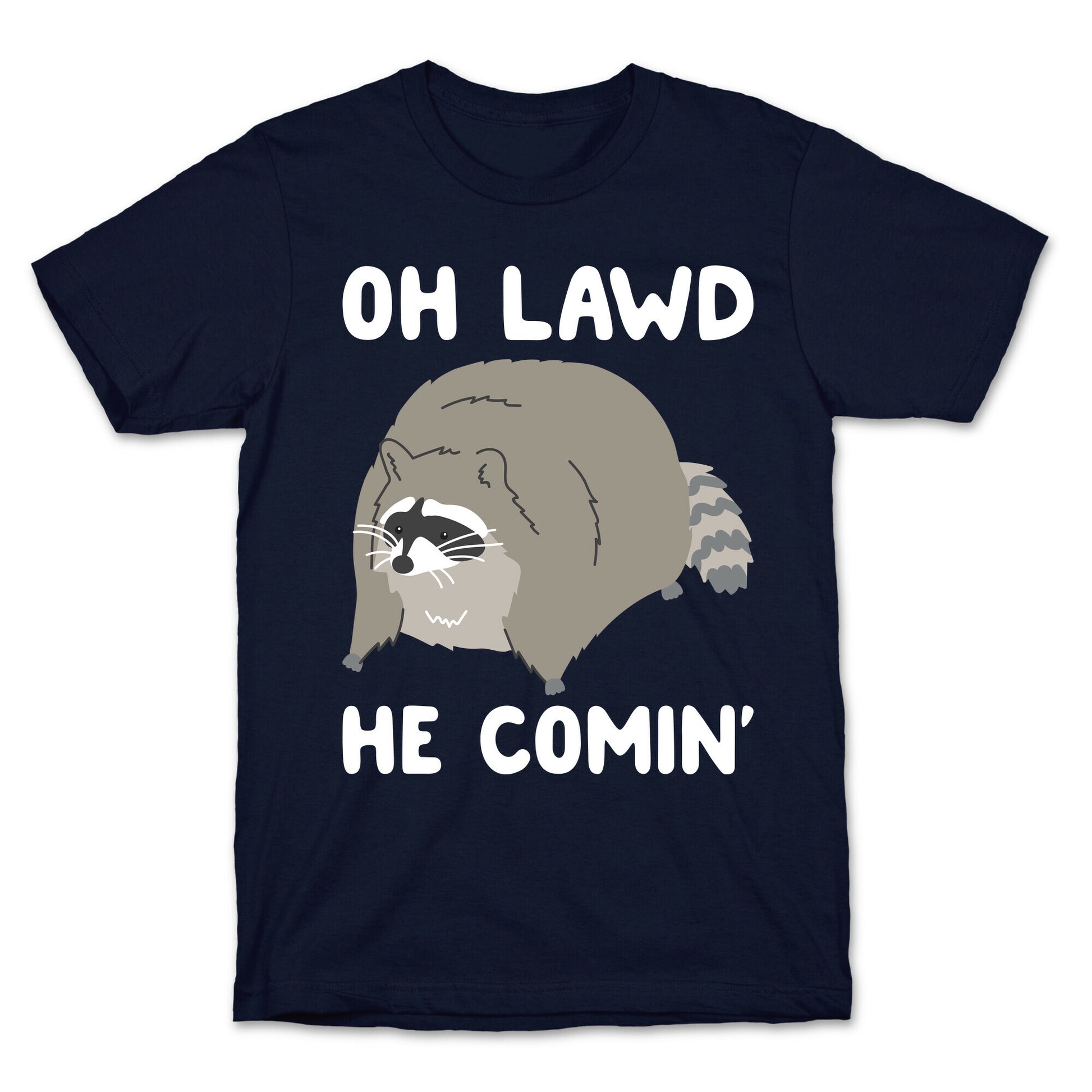 Oh Lawd He Comin' Raccoon T-Shirt