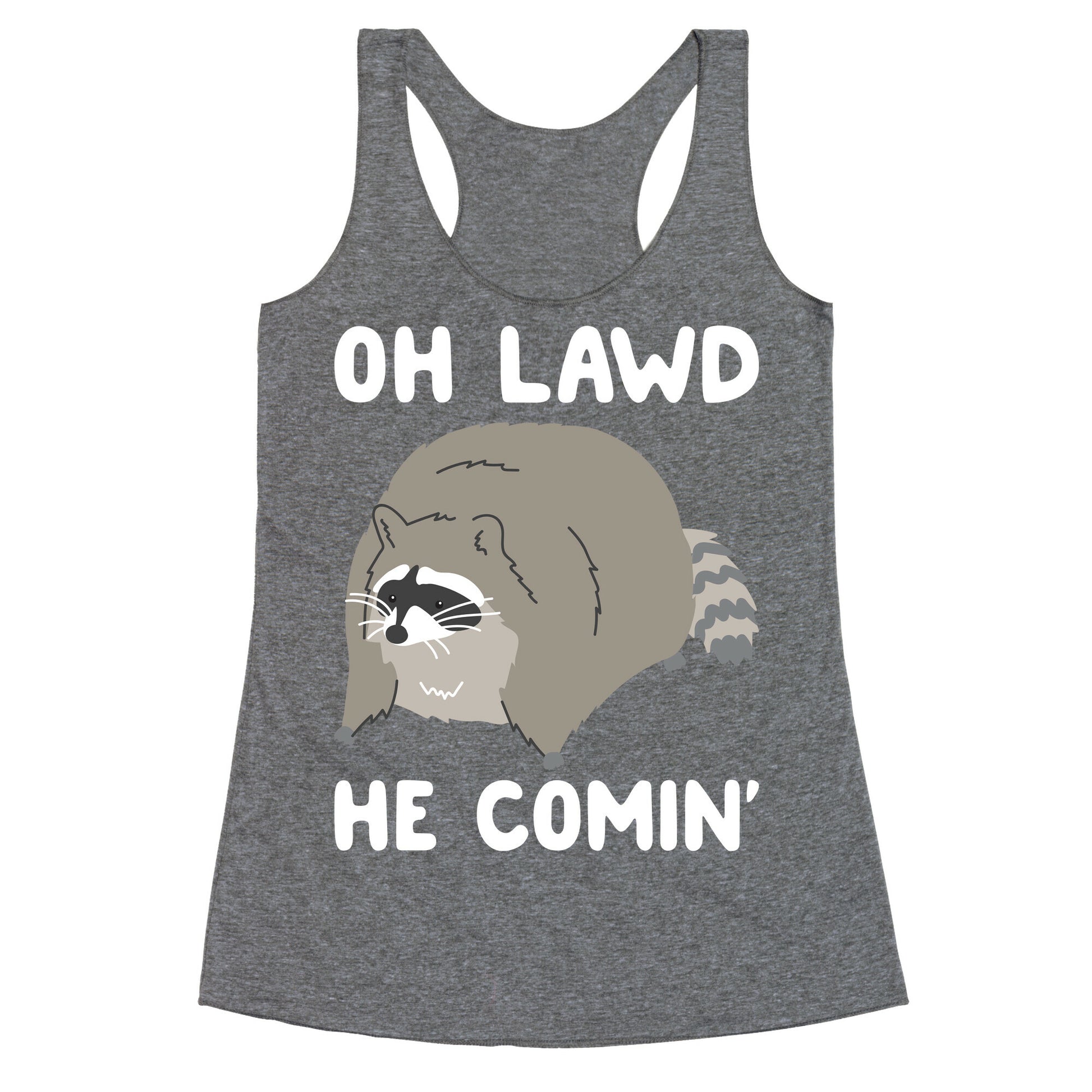 Oh Lawd He Comin' Raccoon Racerback Tank