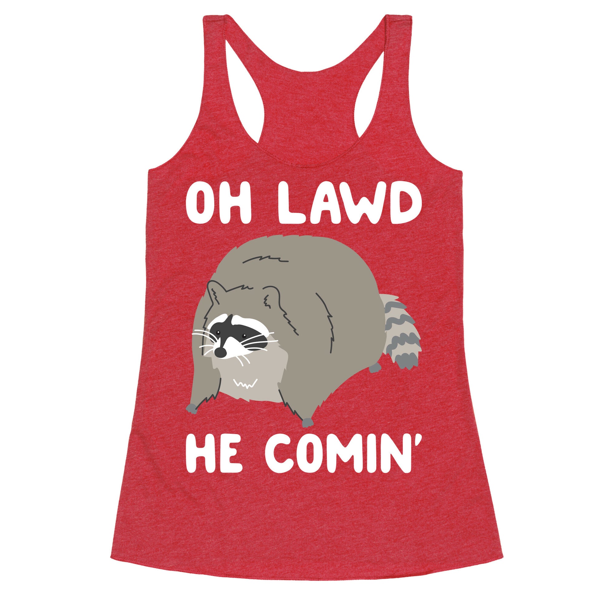 Oh Lawd He Comin' Raccoon Racerback Tank