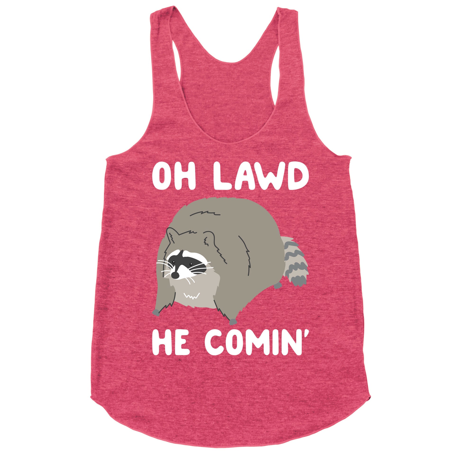 Oh Lawd He Comin' Raccoon Racerback Tank