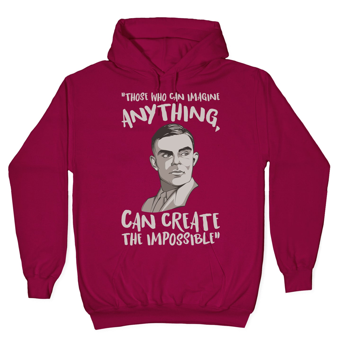 Those Who Can Imagine Anything Can Create The Impossible Alan Turing Quote White Print Hoodie