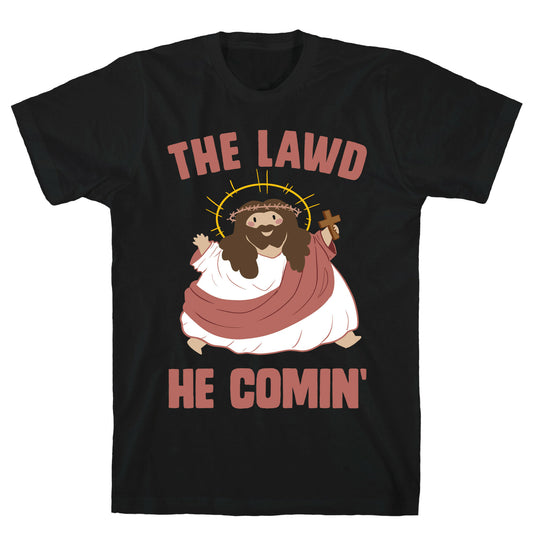 The Lawd He Comin T-Shirt