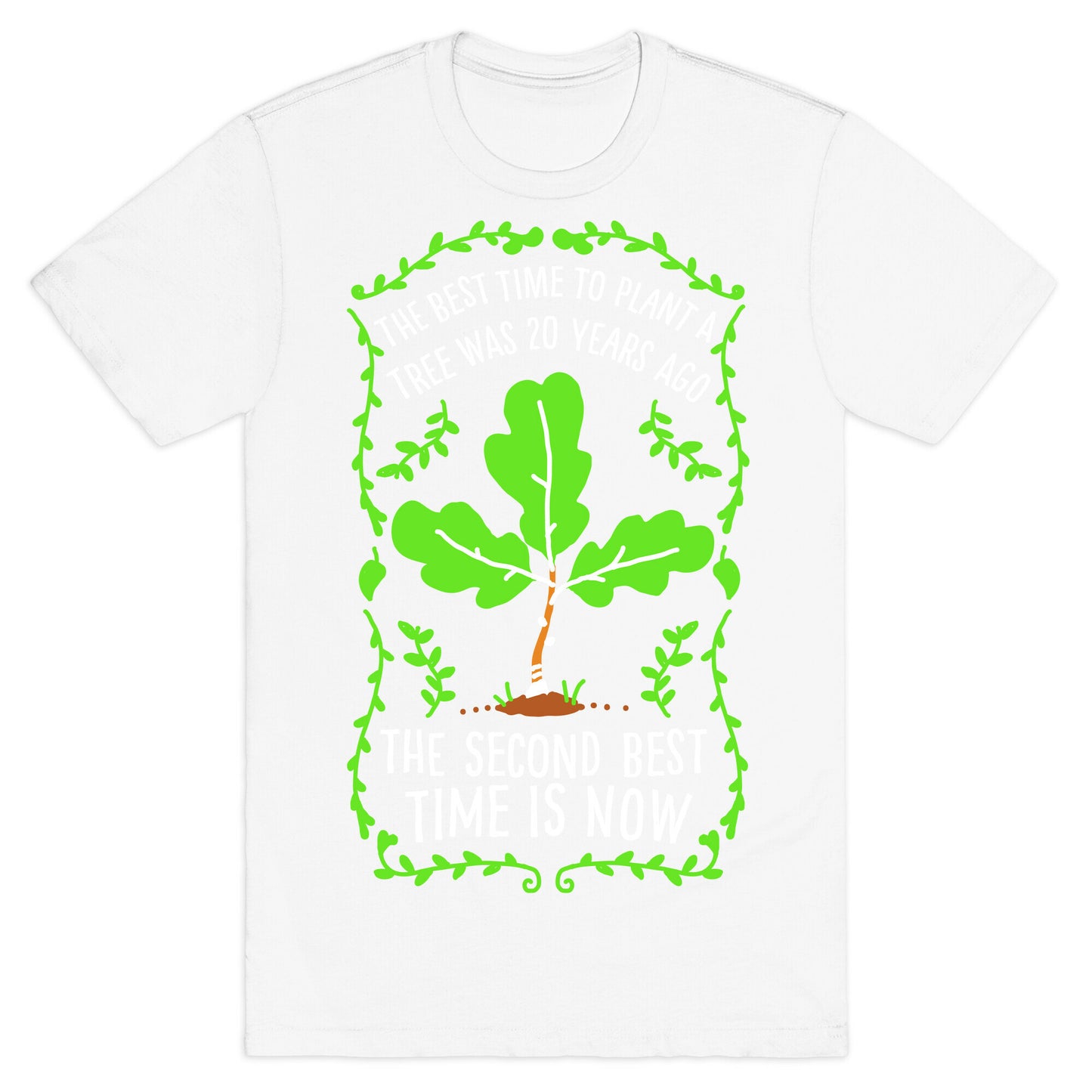 The Best Time to Plant a Tree T-Shirt