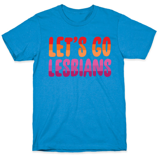 Let's Go, Lesbians T-Shirt