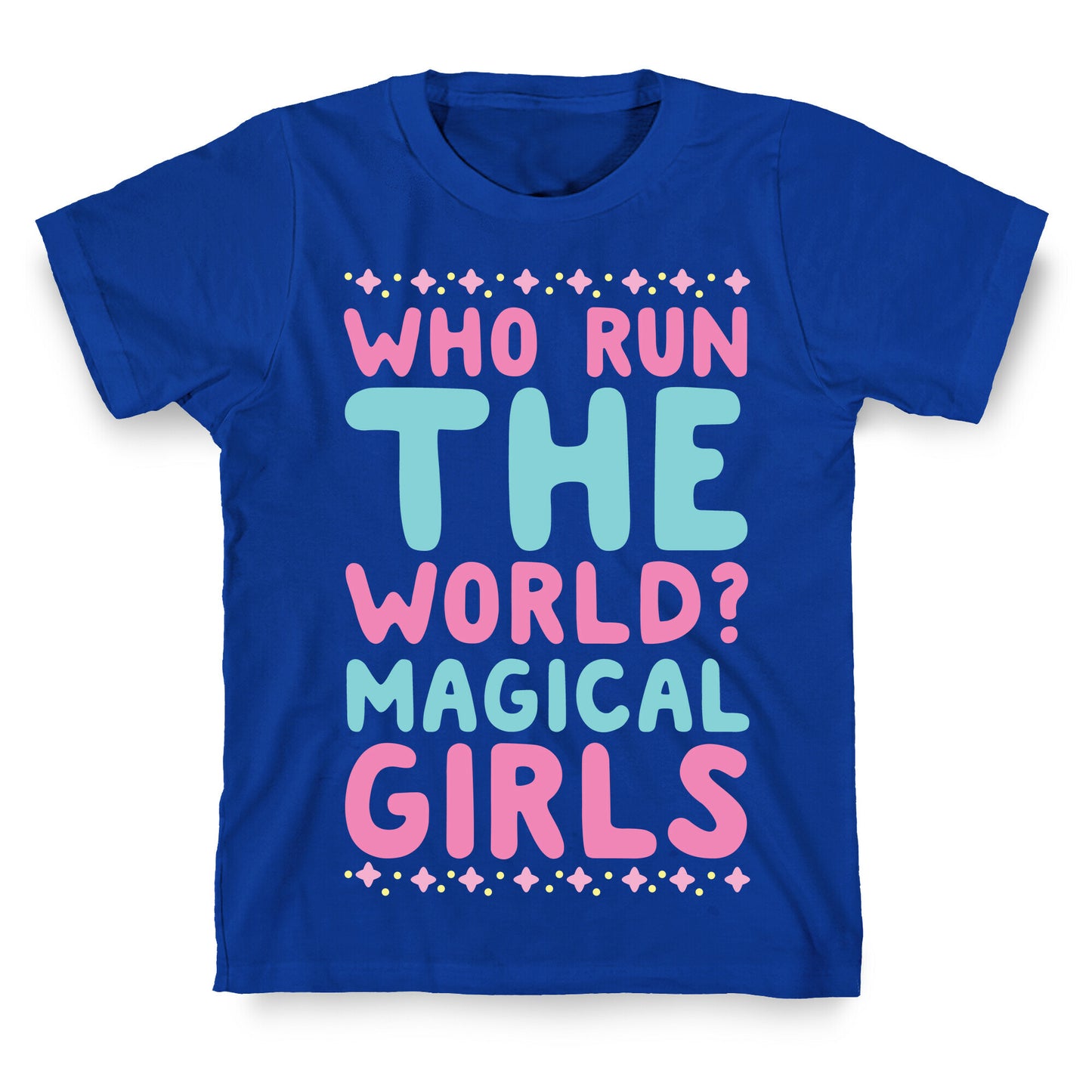 Who Run the World? Magical Girls  T-Shirt