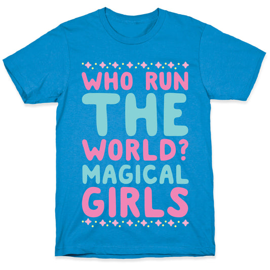 Who Run the World? Magical Girls  T-Shirt