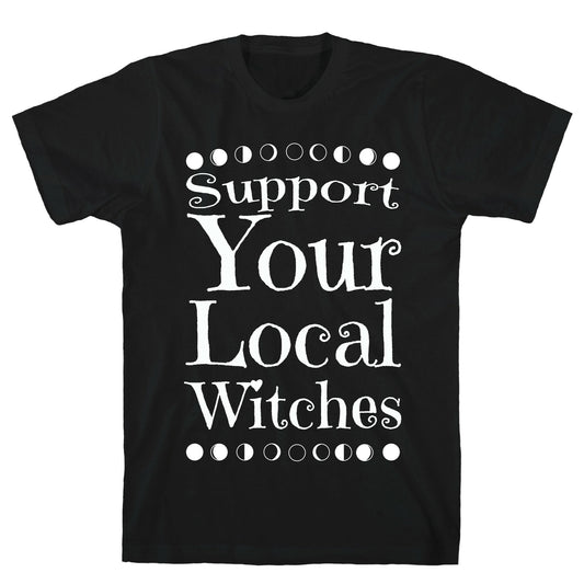 Support Your Local Witches T-Shirt