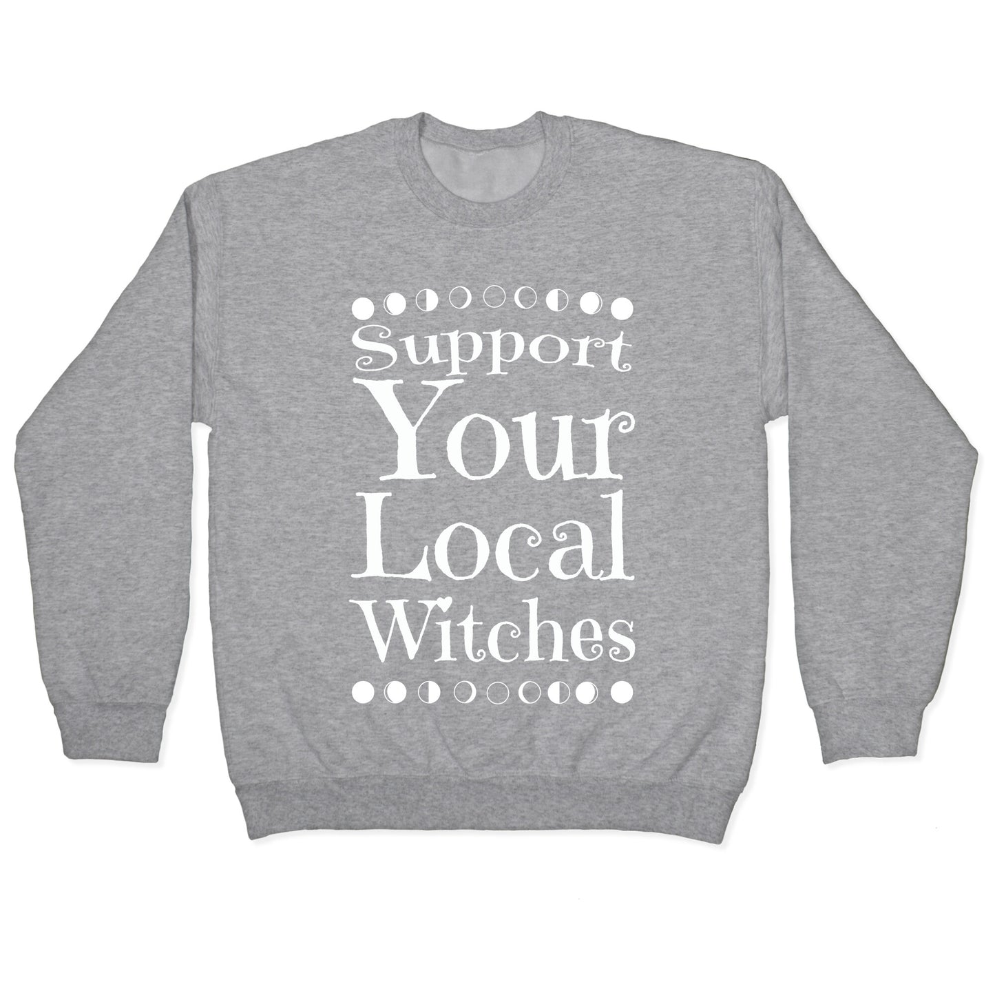 Support Your Local Witches Crewneck Sweatshirt