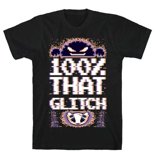 100% That Glitch T-Shirt