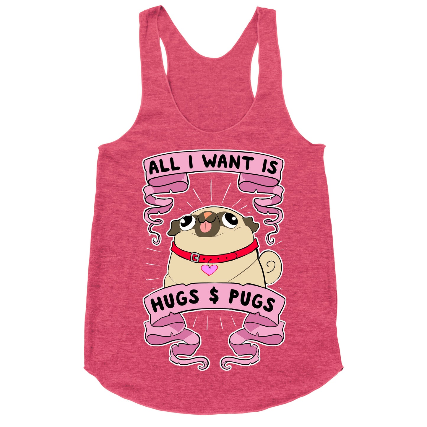 All I Want Is Hugs And Pugs Racerback Tank