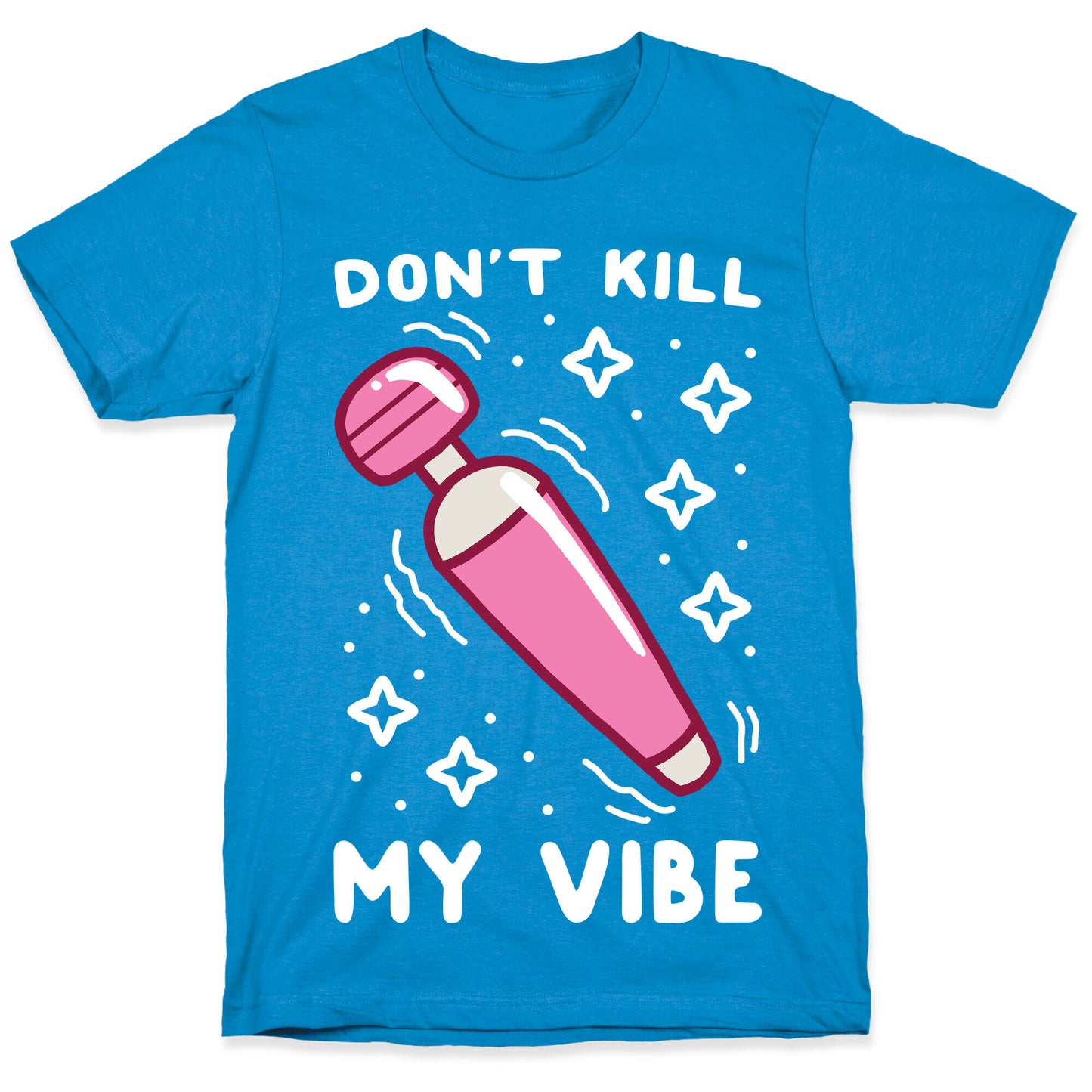 Don't Kill My Vibe T-Shirt