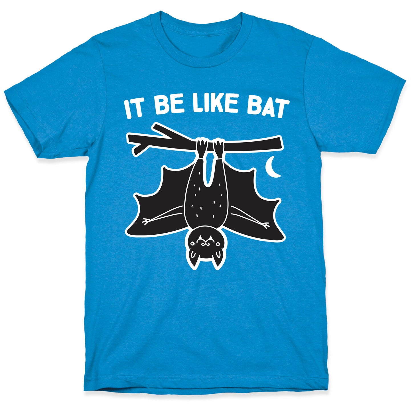 It Be Like Bat T-Shirt