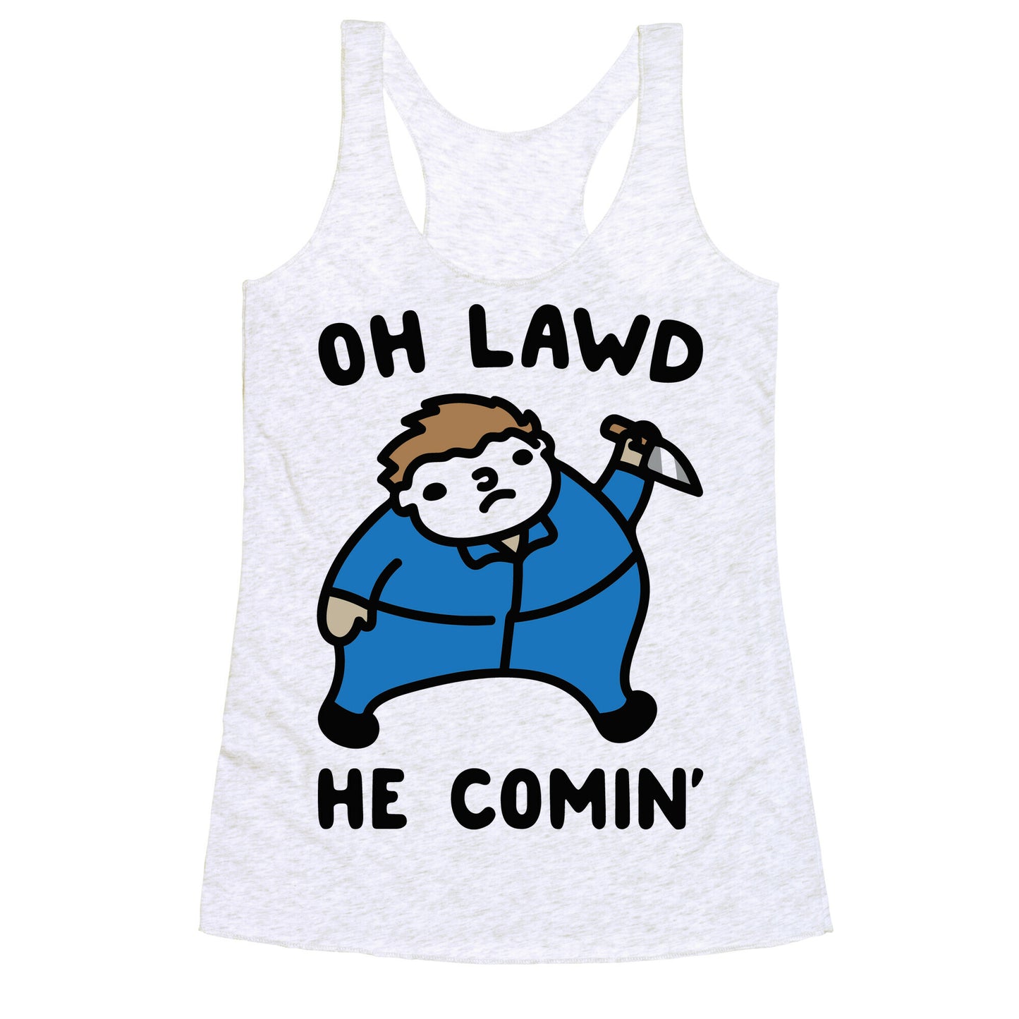 Oh Lawd He Comin' Masked Killer Parody Racerback Tank