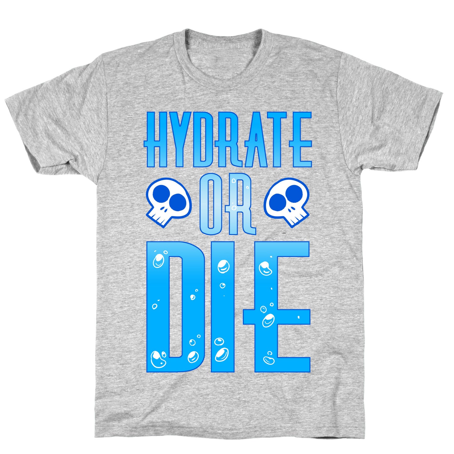 Hydrate Or Die T-Shirt