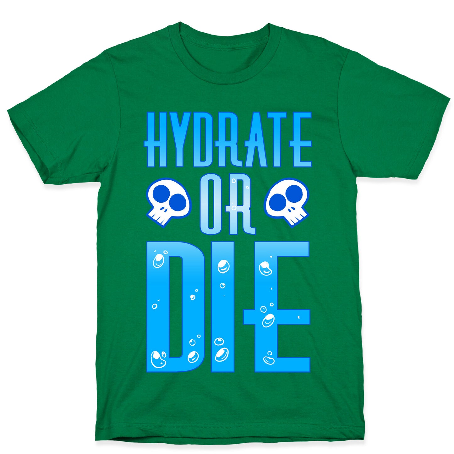 Hydrate Or Die T-Shirt
