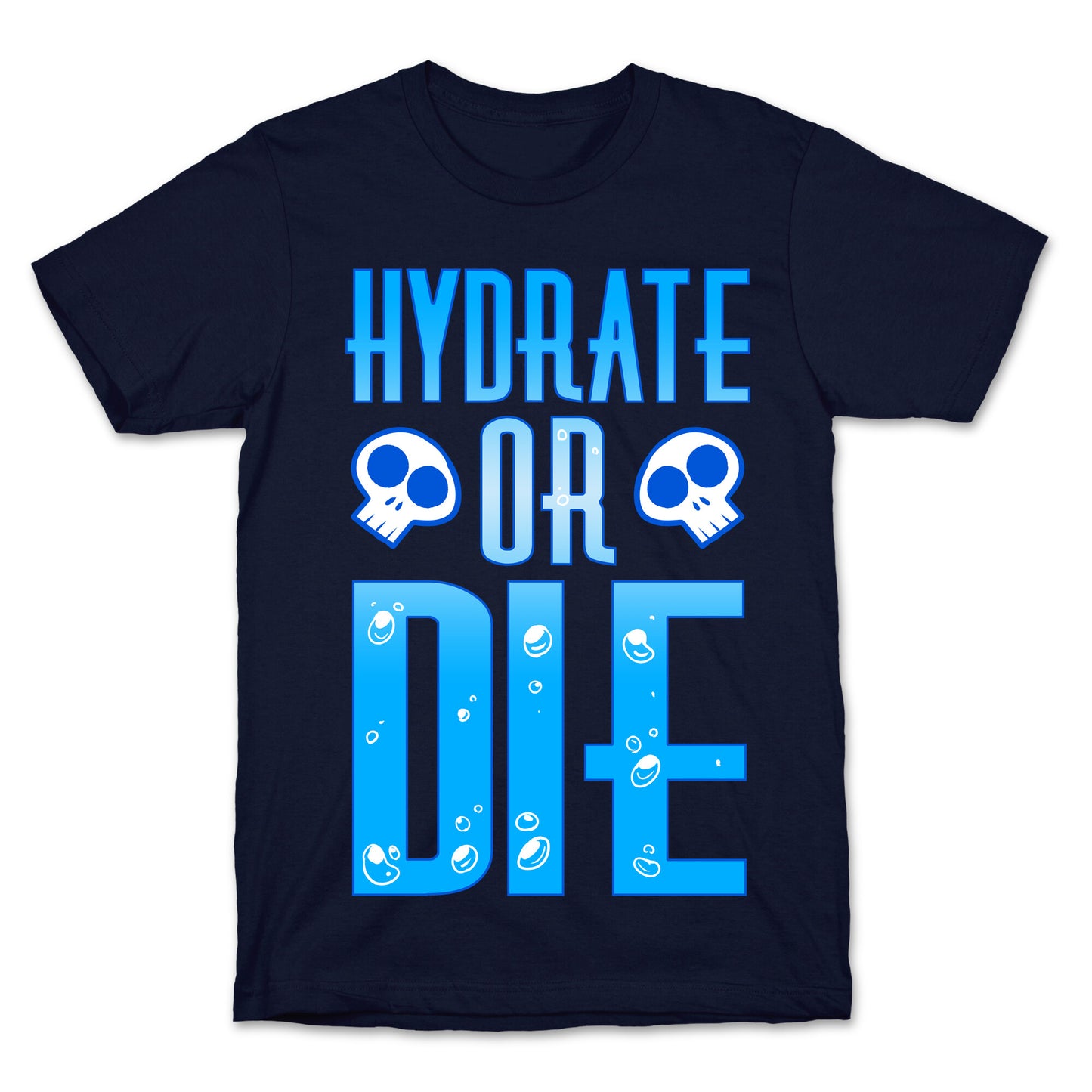 Hydrate Or Die T-Shirt