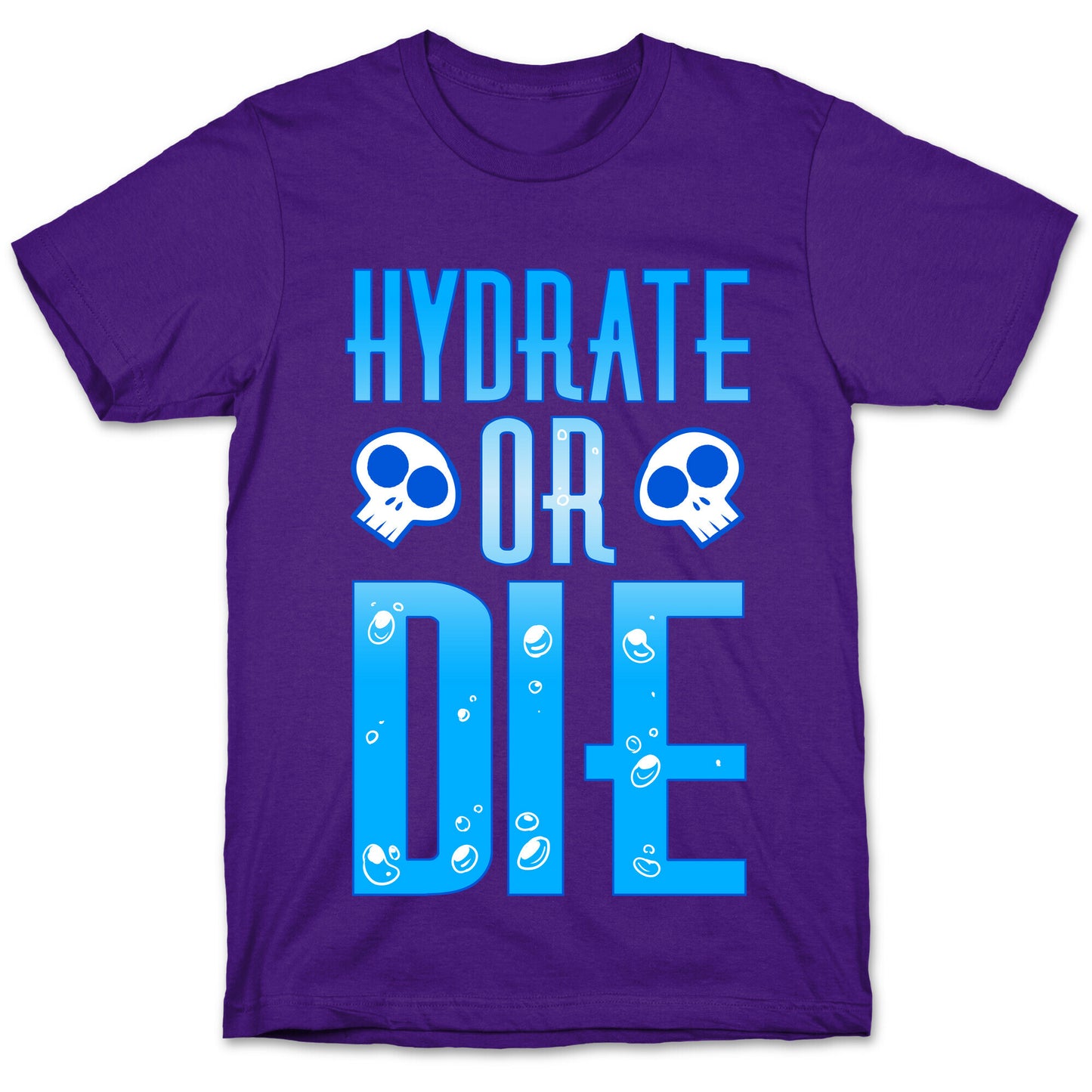 Hydrate Or Die T-Shirt