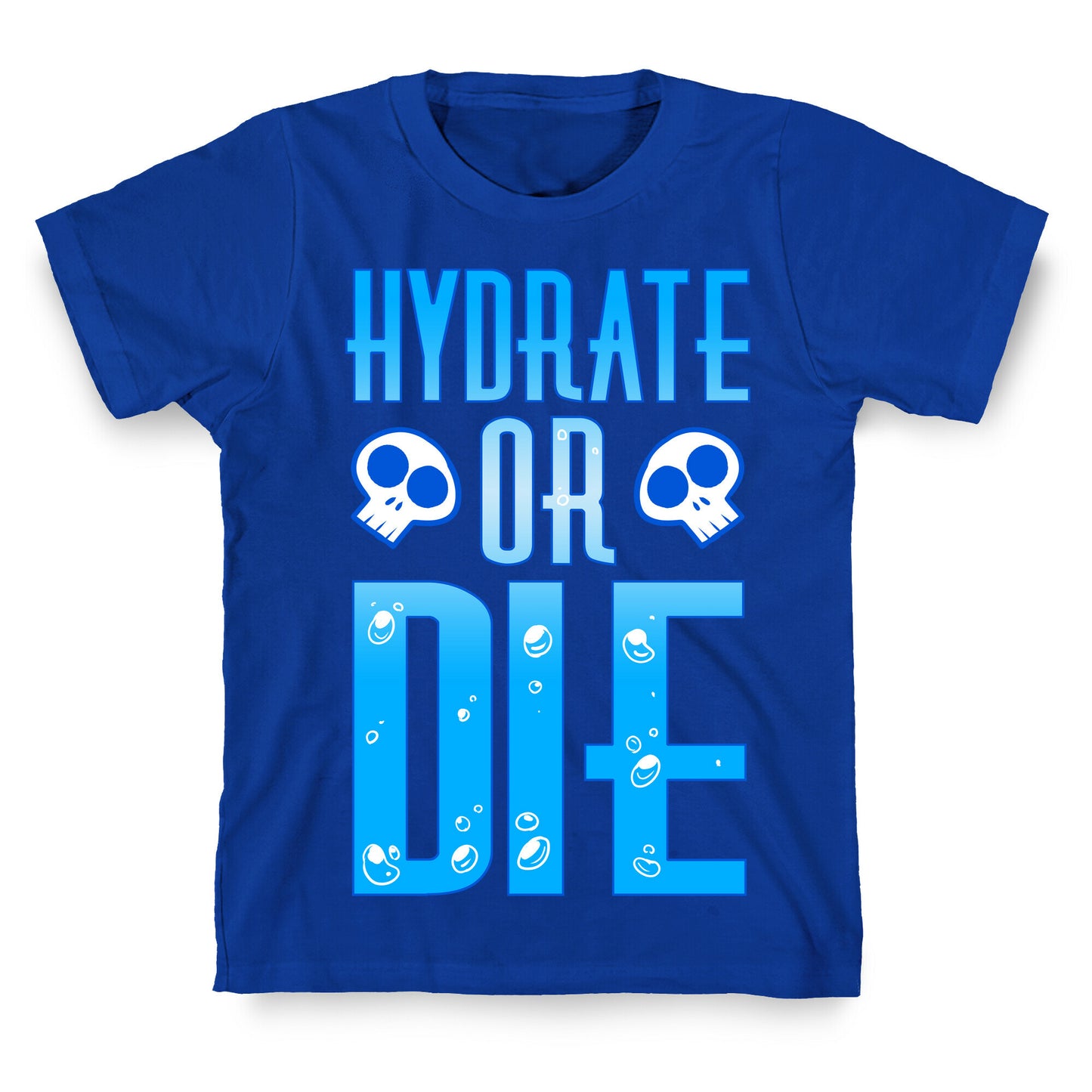 Hydrate Or Die T-Shirt