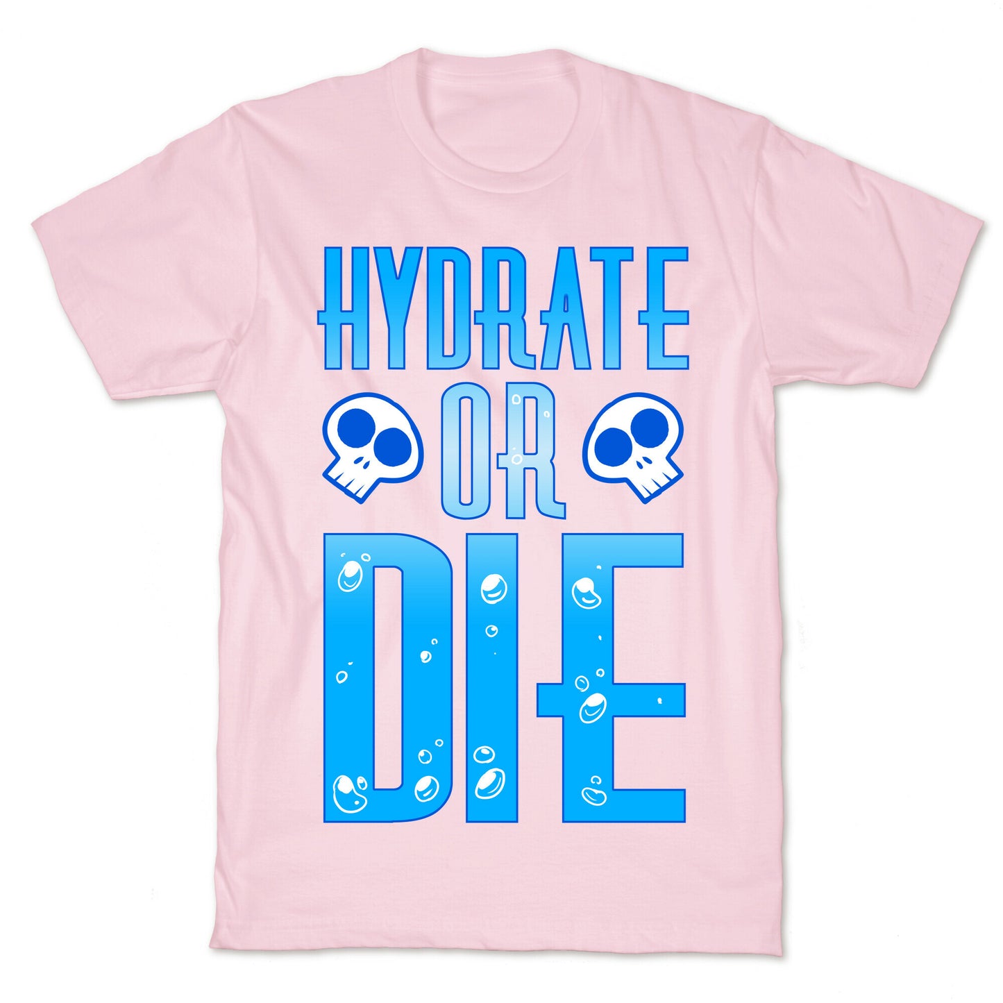 Hydrate Or Die T-Shirt