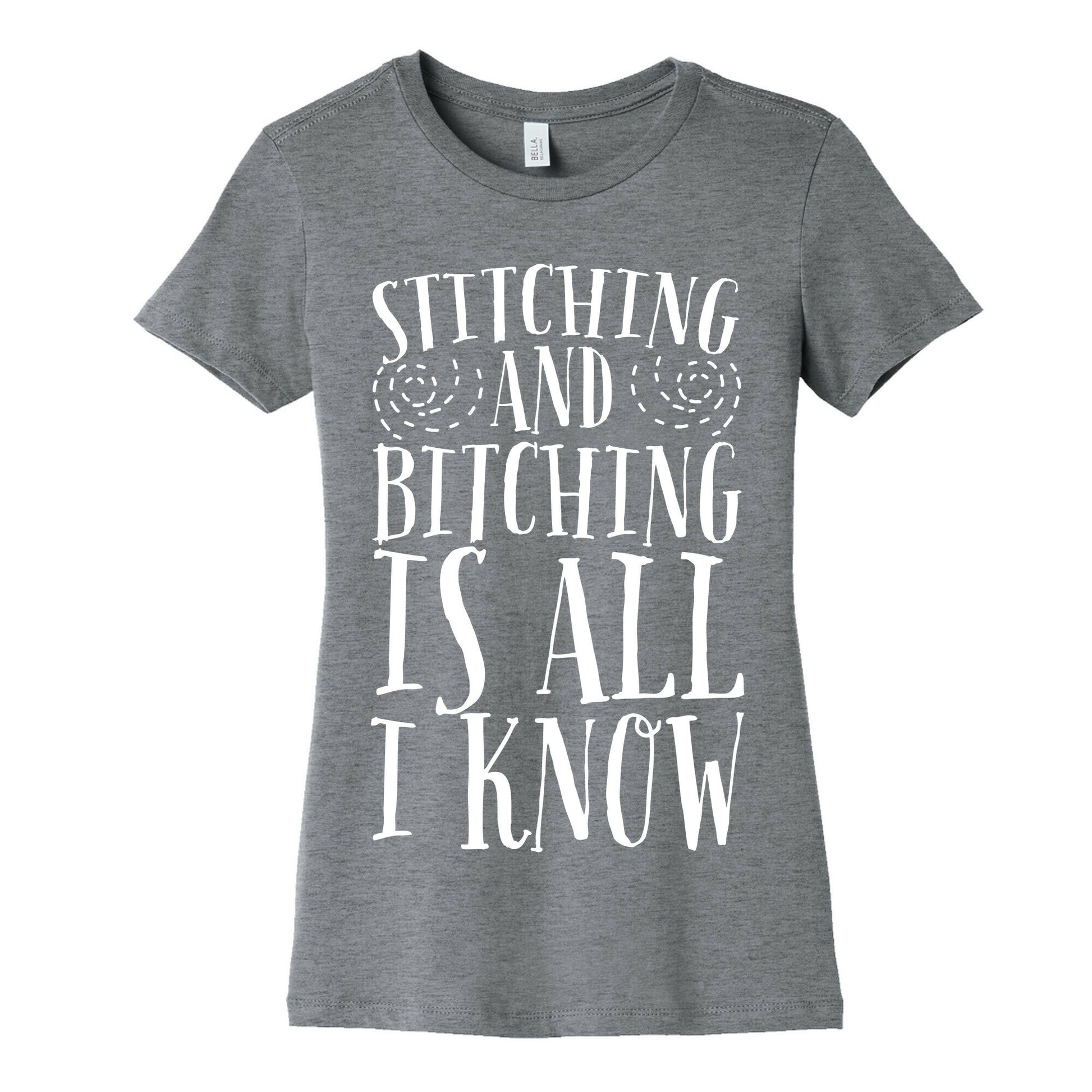 Stitching and Bitching is All I Know Women's Cotton Tee