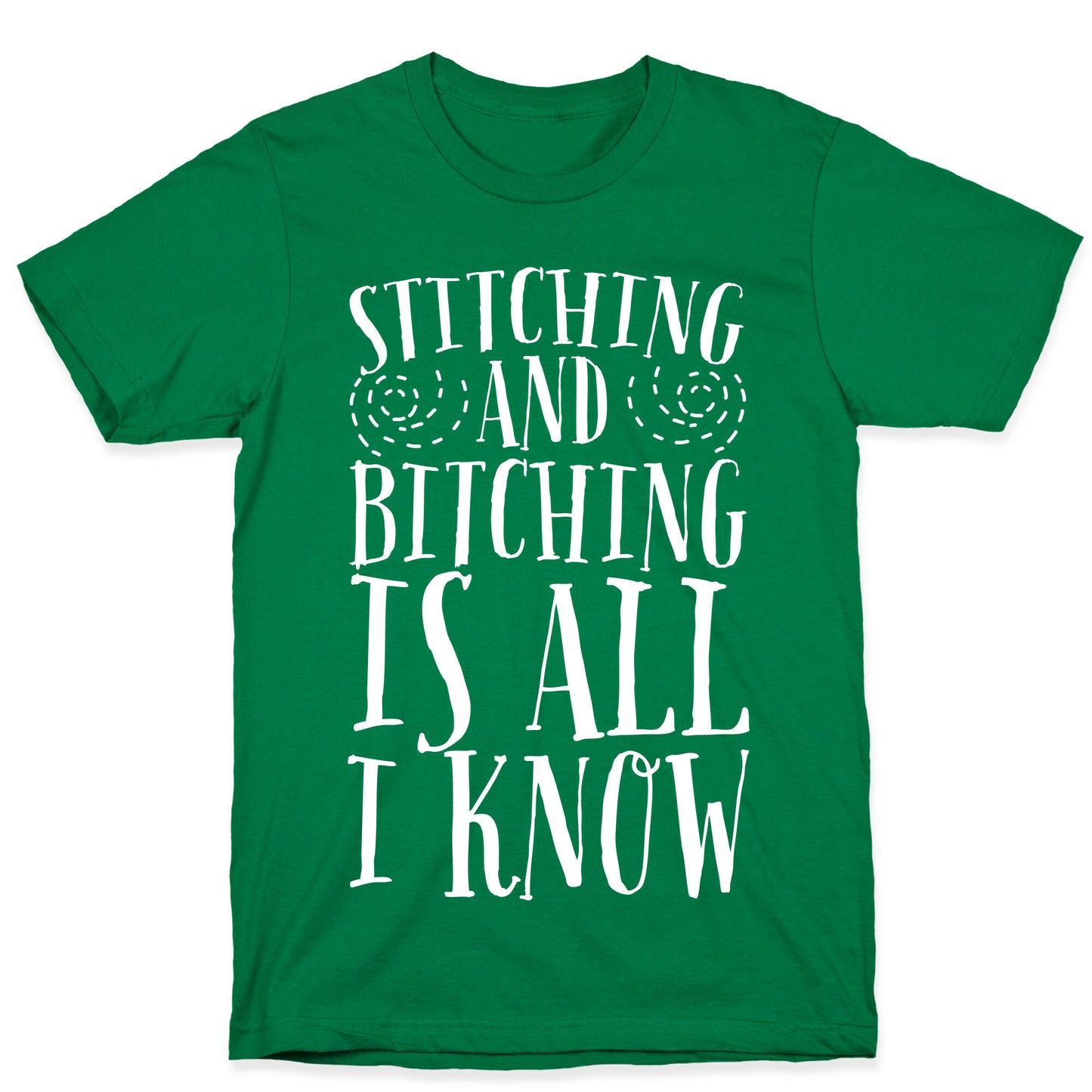 Stitching and Bitching is All I Know T-Shirt