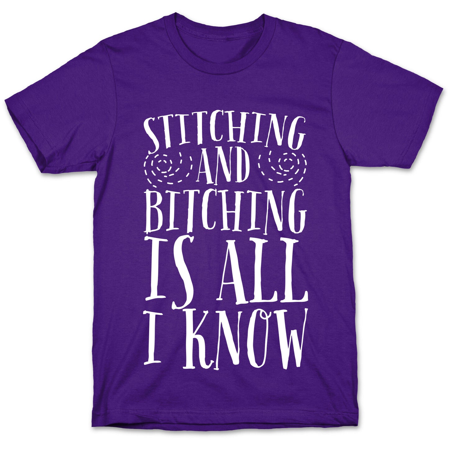 Stitching and Bitching is All I Know T-Shirt