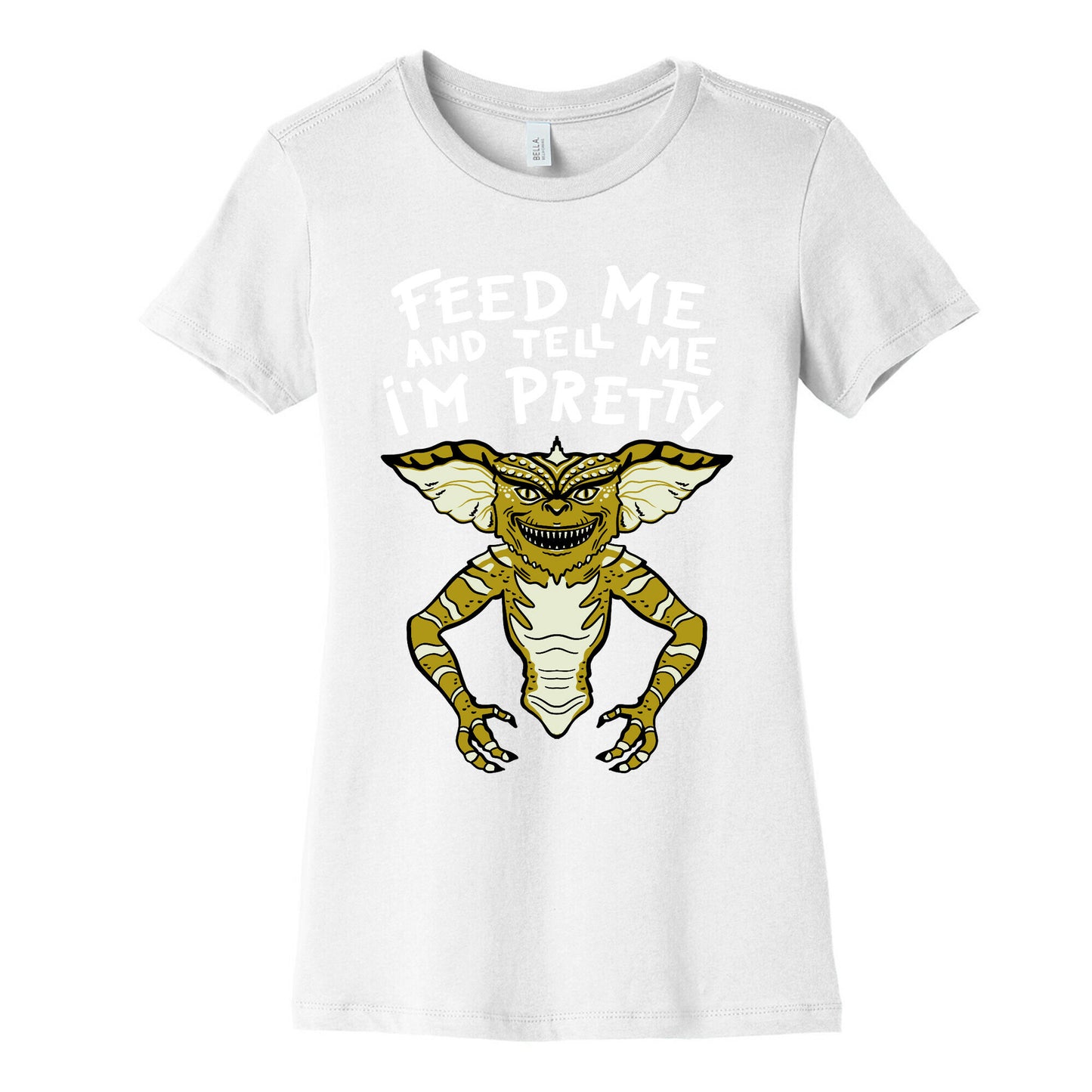 Feed Me And Tell Me I'm Pretty Mogwai Gremlin Parody Women's Cotton Tee
