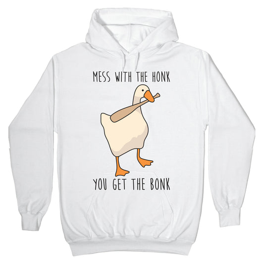 Mess With The Honk You Get The Bonk Hoodie