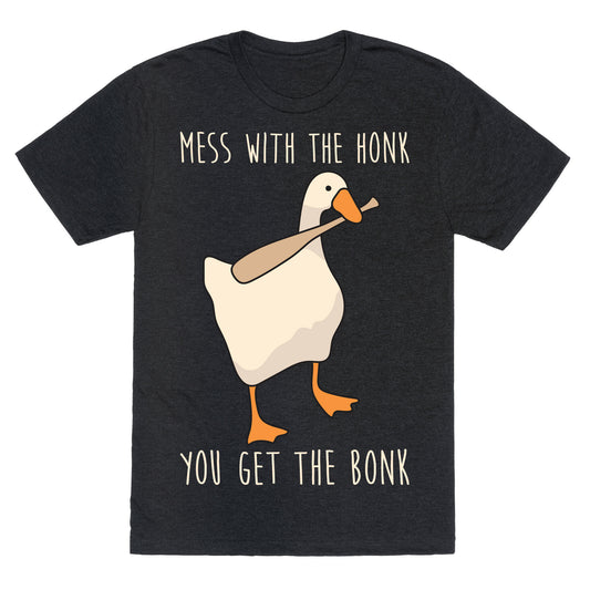 Mess With The Honk You Get The Bonk Unisex Triblend Tee
