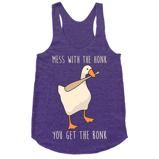 Mess With The Honk You Get The Bonk Racerback Tank