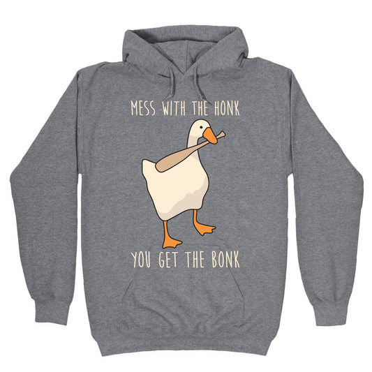 Mess With The Honk You Get The Bonk Hoodie