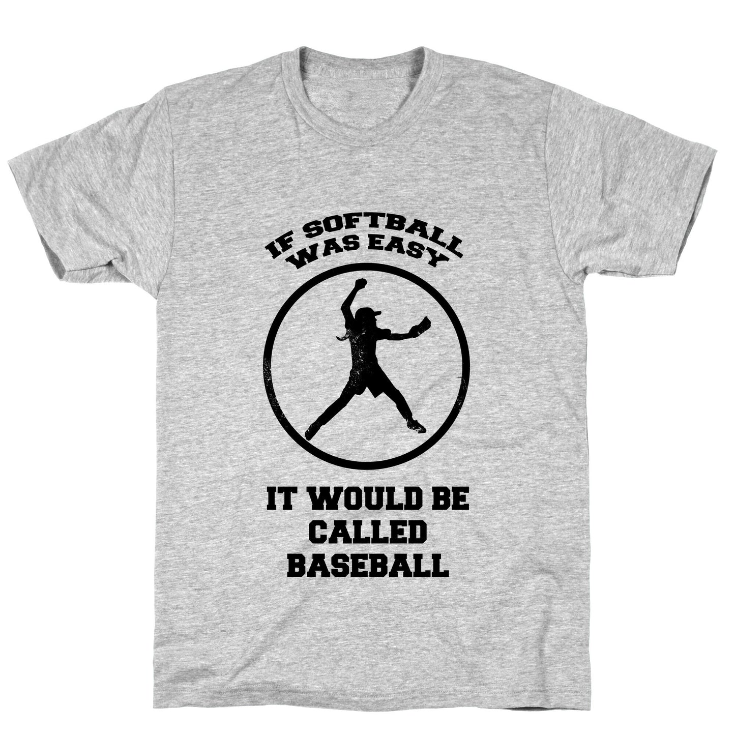 If Softball Was Easy It Would Be Called Baseball T-Shirt
