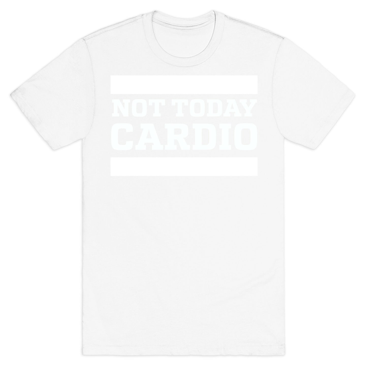 Not Today, Cardio T-Shirt