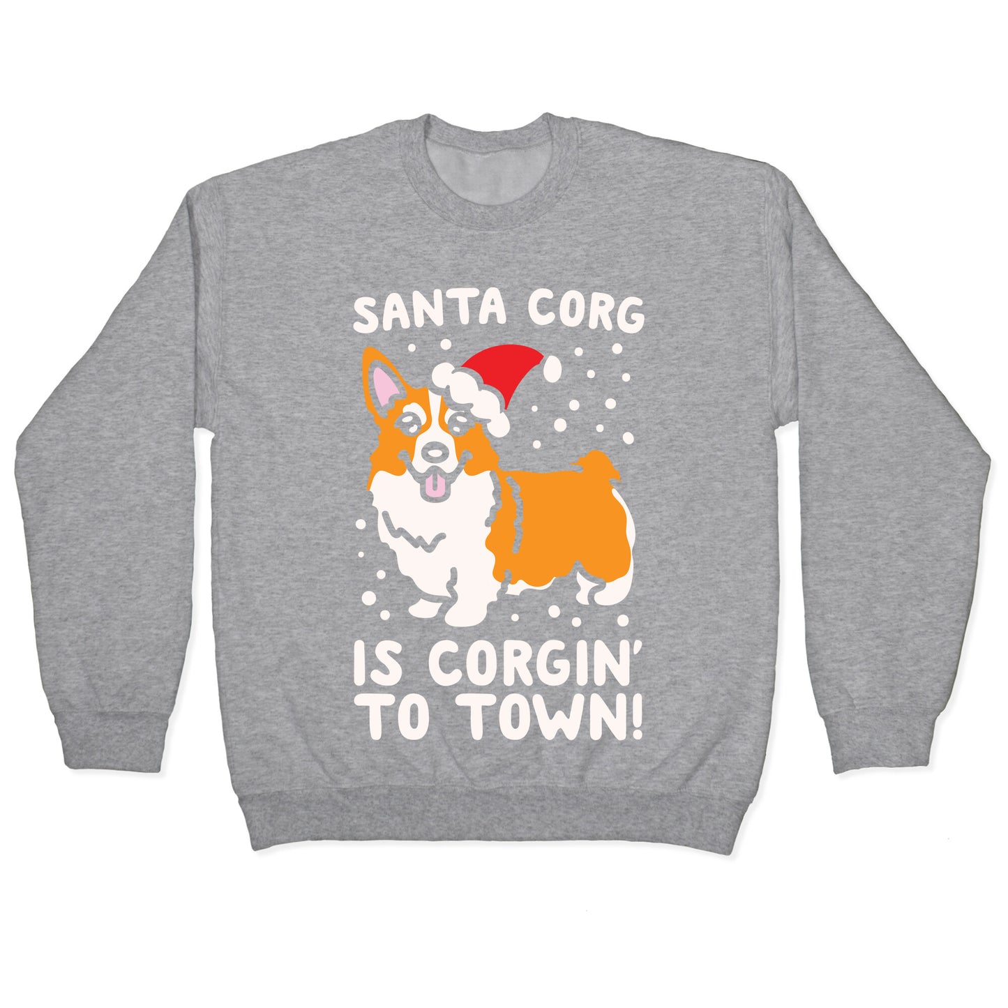 Santa Corg Is Corgin' To Town White Print Crewneck Sweatshirt