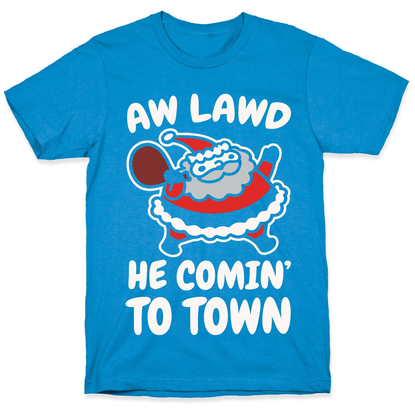 Aw Lawd He Comin' To Town Parody White Print T-Shirt