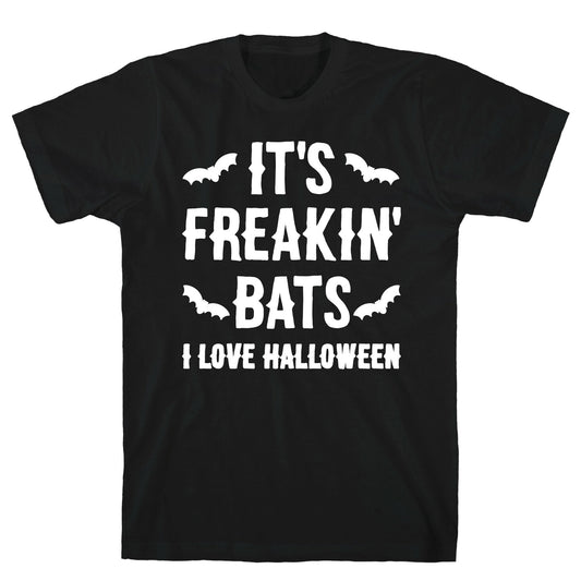 It's Freakin' Bats I Love Halloween T-Shirt
