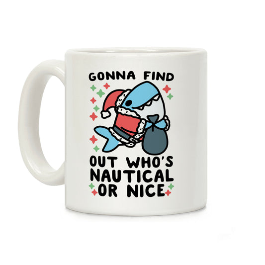 Gonna Find Out Who's Nautical or Nice Coffee Mug