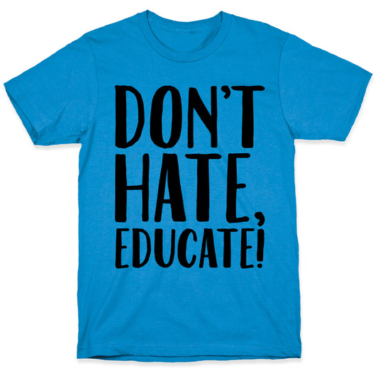 Don't Hate Educate T-Shirt