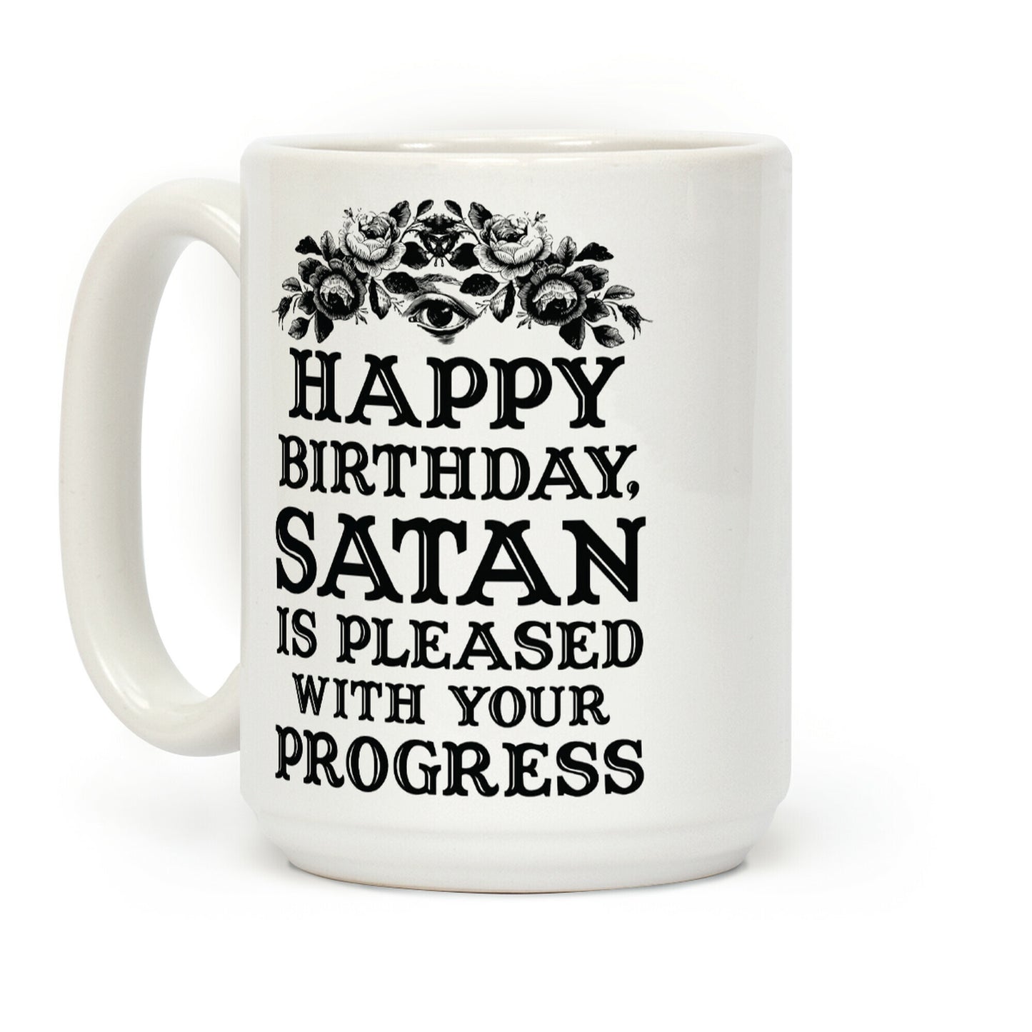 Happy Birthday Satan Is Pleased With Your Progress Coffee Mug