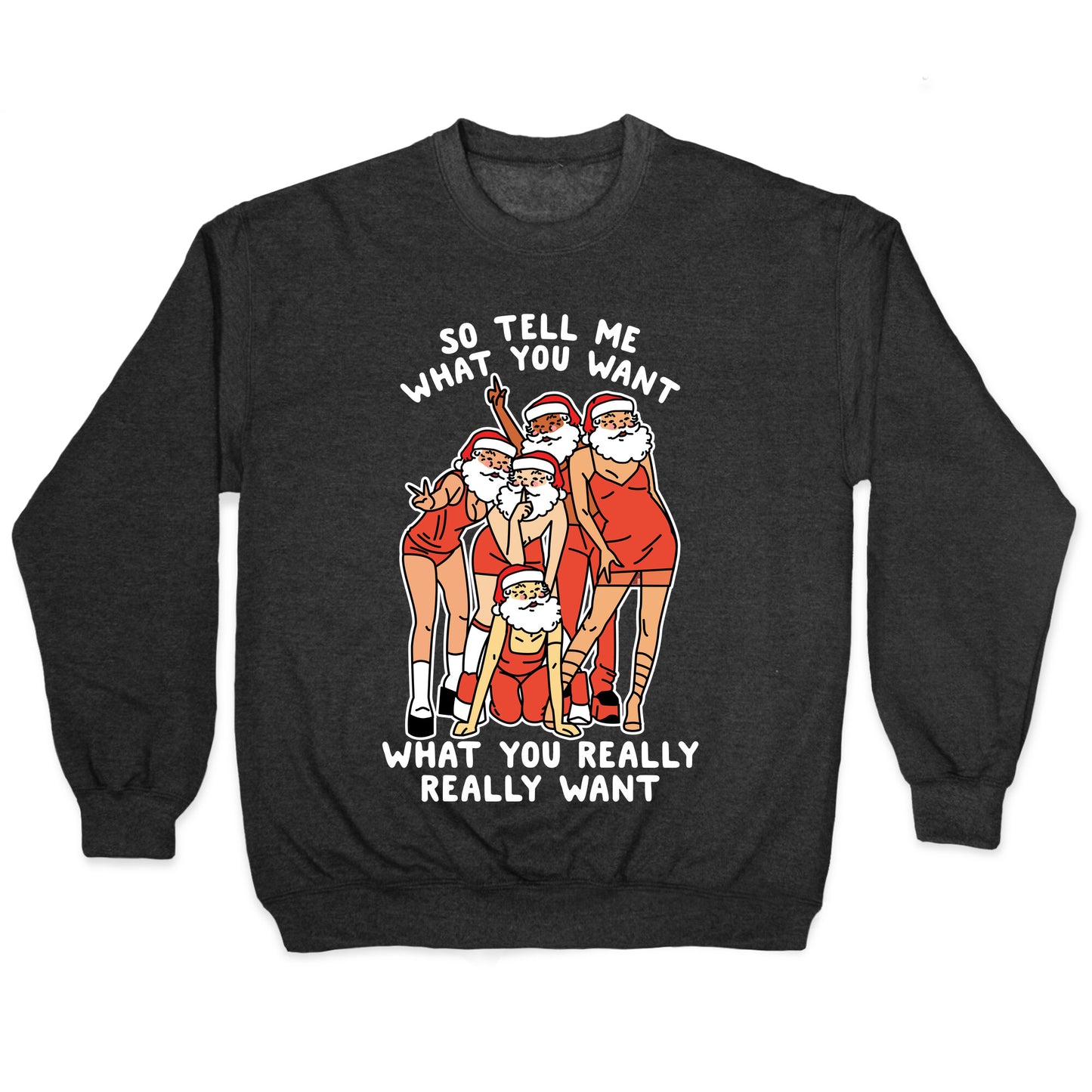 Tell Me What You Want Santa Spice Crewneck Sweatshirt