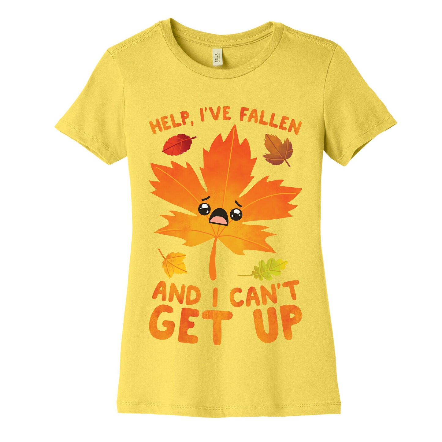 Help, I've Fallen And I Can't Get Up! Women's Cotton Tee