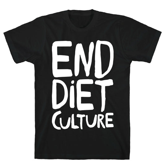 End Diet Culture White Print T-Shirt