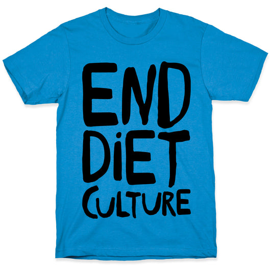End Diet Culture T-Shirt