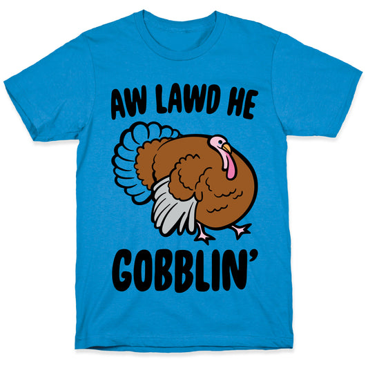 Aw Lawd He Gobblin' Turkey Parody T-Shirt