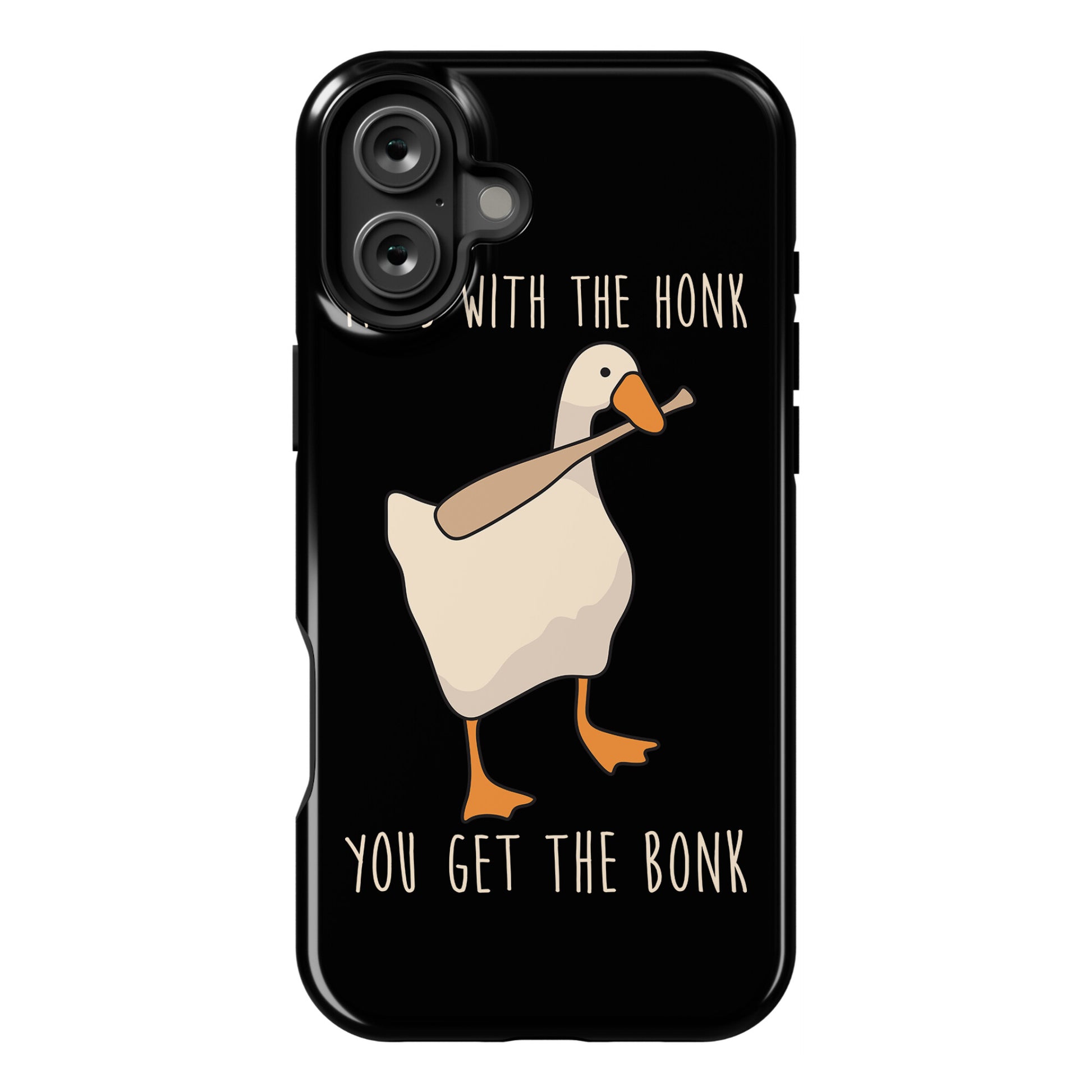 Mess With The Honk You Get The Bonk Phone Case